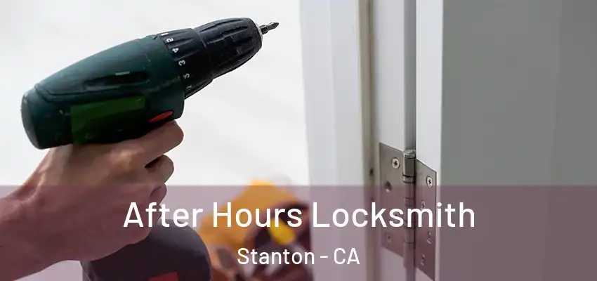  After Hours Locksmith Stanton - CA