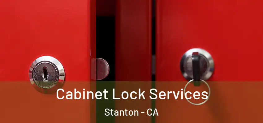  Cabinet Lock Services Stanton - CA